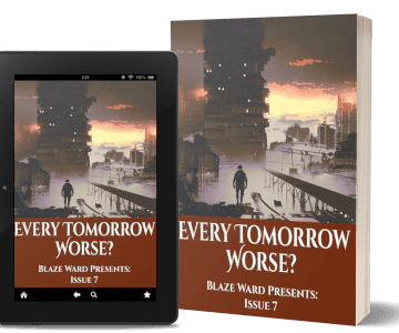 Every Tomorrow Worse (Blaze Ward Presents Book 7)